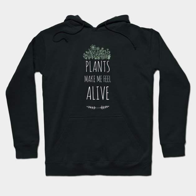 Plants Make Me Feel Alive Hoodie by e s p y